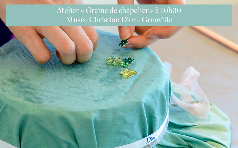 Atelier "Graine de chapelier" - Musée Christian Dior