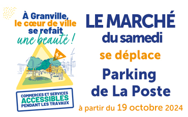 Travaux d’aménagement du centre-ville de Granville : déplacement du marché hebdomadaire du samedi et de la brocante