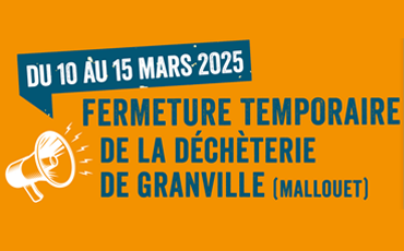 Fermeture déchèterie Mallouet Granville mars 2025